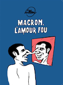 Macron, l'amour fou!